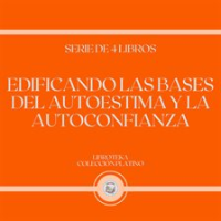 Edificando_las_Bases_del_Autoestima_y_la_Autoconfianza__Serie_de_4_Libros_